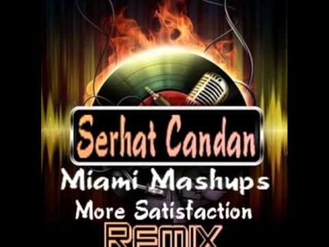 Miami Mashups - More Satisfaction (Dj Serhat Candan Remix)