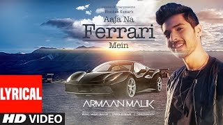 AAJA NA FERRARI MEIN (Lyrical Video) | Armaan Malik |  Amaal Mallik | T-Series