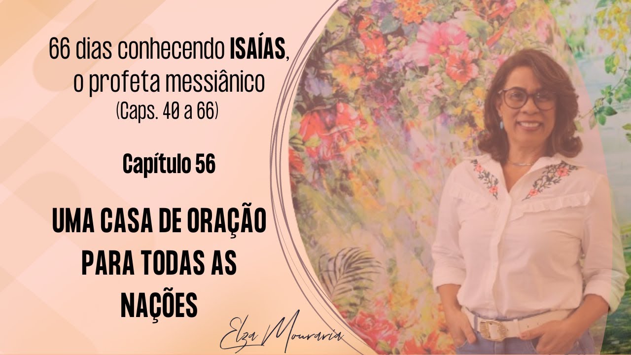 ISAÍAS 56 – UMA CASA DE ORAÇÃO PARA TODAS AS NAÇÕES #profetas #antigotestamento #casadeoração