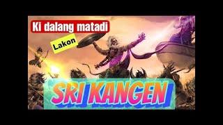 Download lagu Ki Dalang Matadi Lakon SRI KANGEN Petruk Ngamen full, dalang kondang malang 2 mp3
