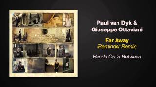 Hands On In Between - Paul van Dyk &amp; Giuseppe Ottaviani - Far Away - Reminder Remix