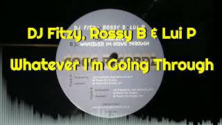 DJ Fitzy, Rossy B & Lui P - Whatever I'm Going Through