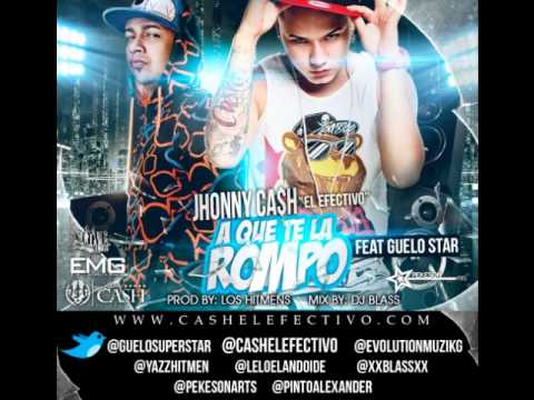 Jhonny Cash Ft Guelo Star - A Que Te La Rompo (Prod. by Los Hitmens & Dj Blass)