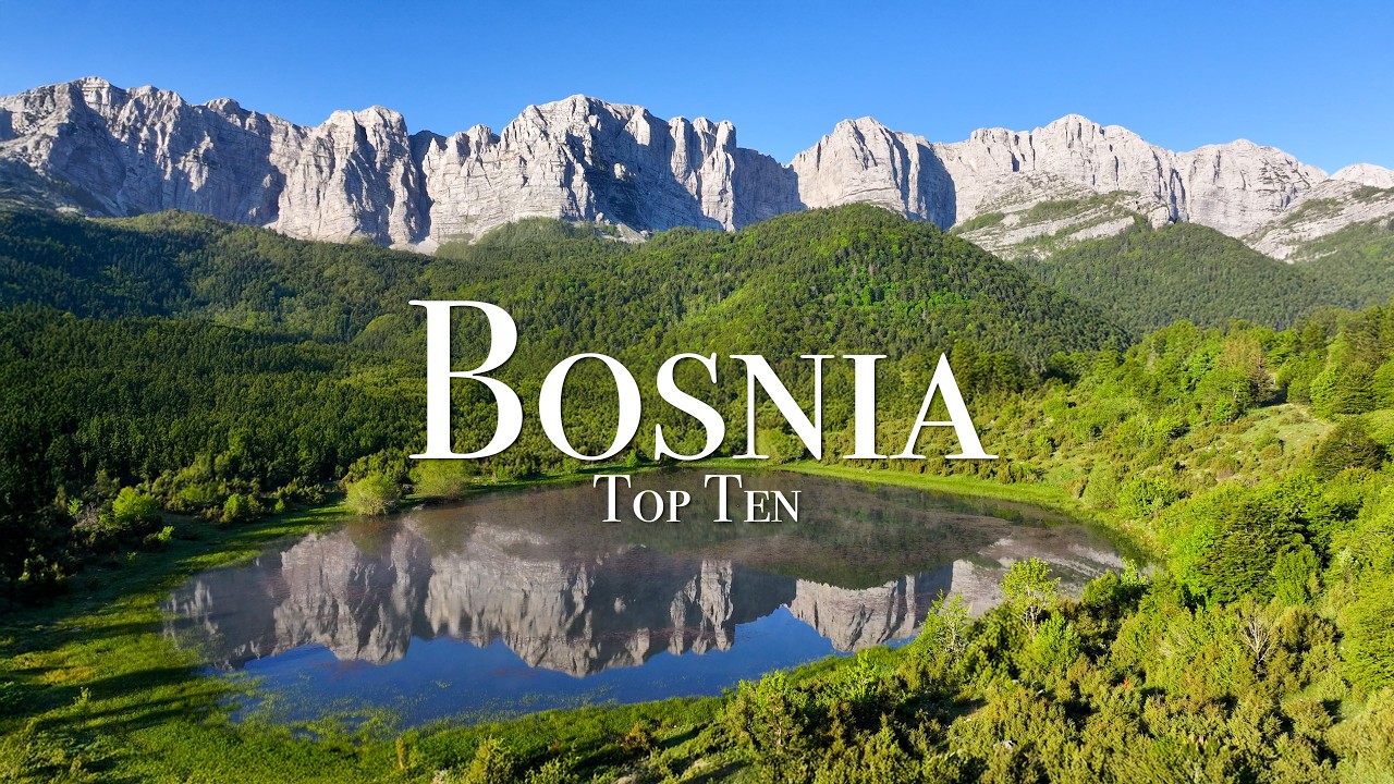 Top 10 Places To Visit in Bosnia & Herzegovina - Travel Guide