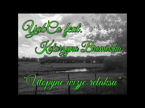 YabCo feat. Katarzyna Bromirska - Utopijne wizje relaksu (prod. YabCo)