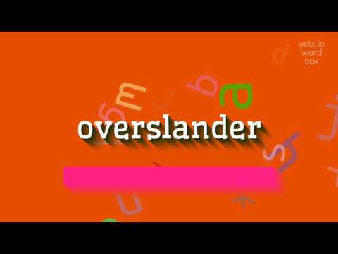 OVERSLANDER - HOW TO PRONOUNCE IT?