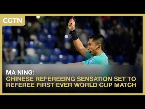 Ma Ning: Chinese refereeing sensation set to referee first ever World Cup match