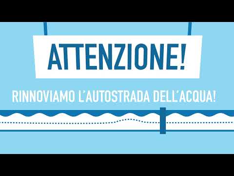 ATTENZIONE! Rinnoviamo l'Autostrada dell'Acqua