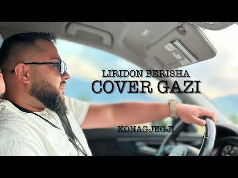 Liridon Berisha (COVER GAZI) KONAGJEGJI