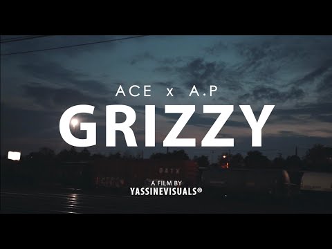 Ace (Ft. A.P) - GRIZZY (Official Music Video)