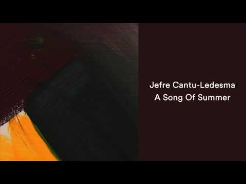 Jefre Cantu-Ledesma - A Song Of Summer [Official Audio]