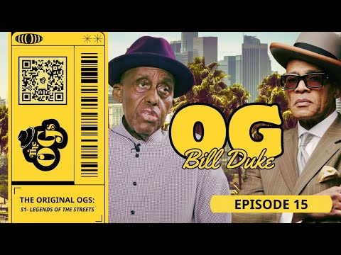 THE ORIGINAL OGs (Episode 15) – Bill Duke | The Original OGs Exclusive