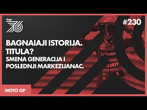 LAP 76 No.230 | MotoGP: Bagnaiaji istorija. Titula? | Smena generacija i poslednji Markezijanac.