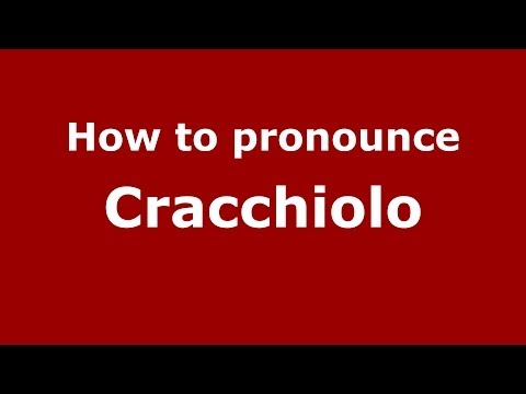 How to pronounce Cracchiolo (Italian/Italy) - PronounceNames.com