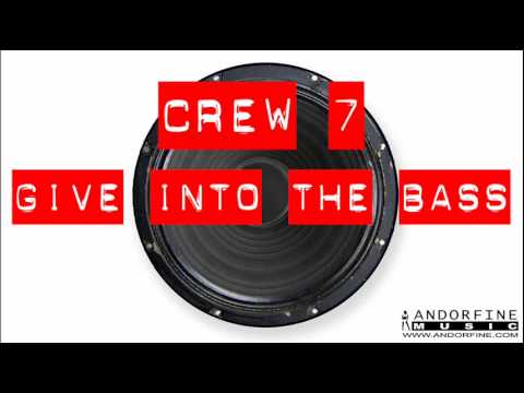 Crew 7 - Give into the bass