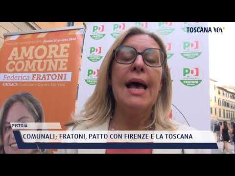 2022-05-24 PISTOIA - COMUNALI; FRATONI, PATTO CON FIRENZE E LA TOSCANA
