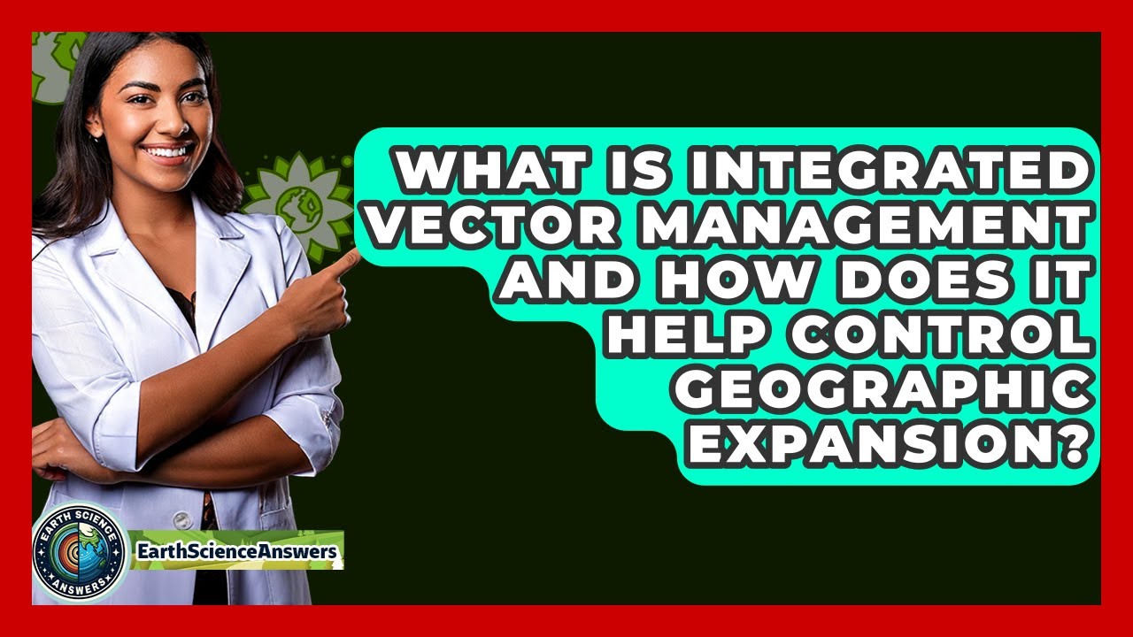 What Is Integrated Vector Management And How Does It Help Control Geographic Expansion?