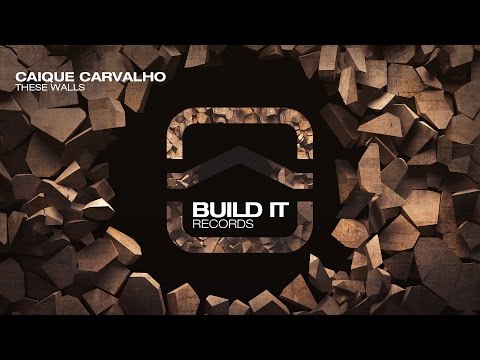 Caique Carvalho - These Walls [Build It Records]