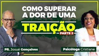 COMO SUPERAR A DOR DE UMA TRAIÇÃO (PARTE 2) - PODCAST AMOFAMÍLIA COM CRISTIANE CORREIA
