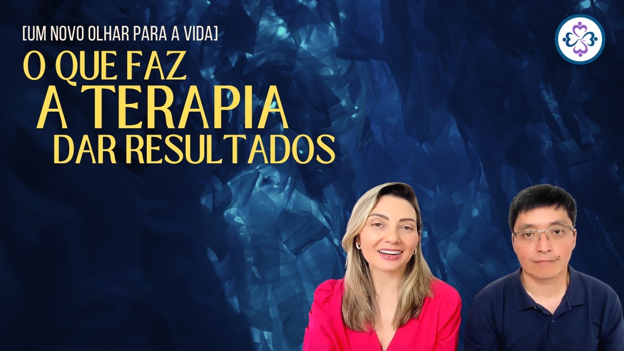 [Um Novo Olhar para a Vida] O que faz a terapia dar resultados?