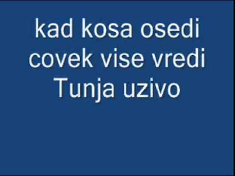 Jovan Josipovic Tunja kad kosa osedi covek vise vredi uzivo