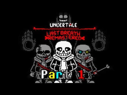 UnderTale Last Breath Remastered: Part 1 Chapter 1, look in the desc 