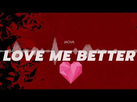 JAOVA - Love me Better