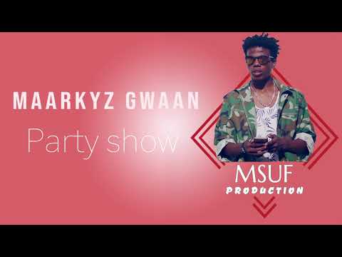 Maarkyz Gwaan -  Party Show
