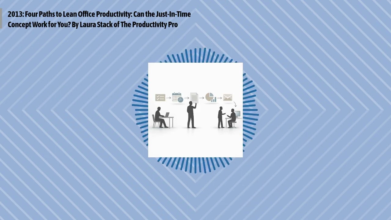 2013: Four Paths to Lean Office Productivity: Can the Just-In-Time Concept Work for You? By...