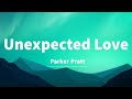 Parker Pratt Unexpected Love Lyrics