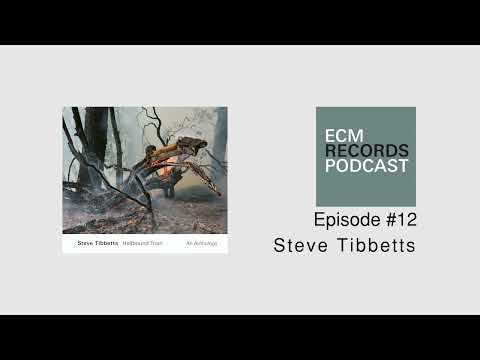 ECM Podcast Episode 12: Steve Tibbetts