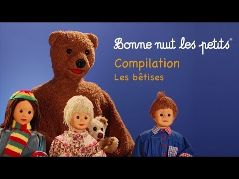 Bonne Nuit Les Petits - Compilation - Les Bêtises