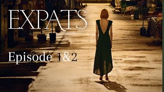 Expats Episode 1 & 2 Recap