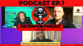 The Fantom Podcast Ep.1 | Ultimate Fitness Classic 2022 Review | Tim Jones & Joseph Flynn