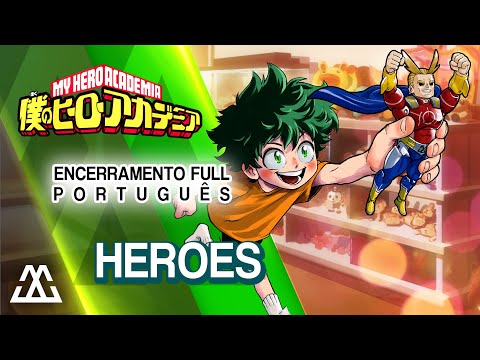 BOKU NO HERO ACADEMIA Encerramento Completo em Português - Heroes (PT-BR)