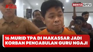 Download lagu 16 Murid TPA di Makassar Jadi Korban Pencabulan Guru Ngaji | Beritasatu mp3