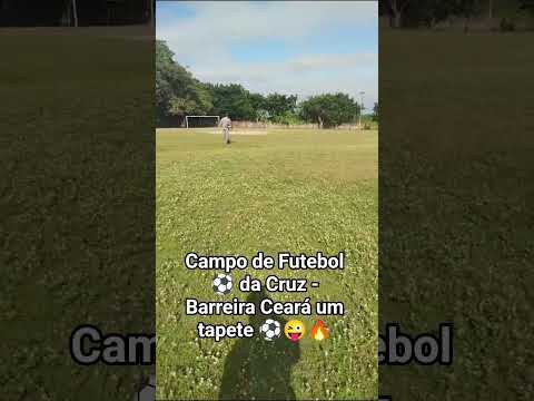 Campo de Futebol ⚽ da Cruz - Barreira Ceará um tapete ⚽😜🔥 #campoalegre #jogador #futebolbrasileiro