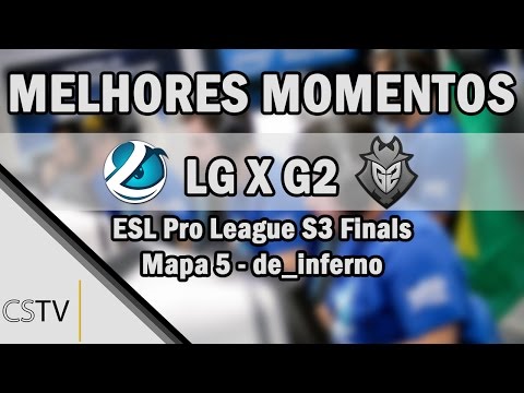 MELHORES MOMENTOS - Luminosity Gaming x G2 - Final - (ESL S3) - de_inferno - Mapa 5