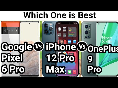 Google pixel 6 Pro Vs iPhone 12 Pro Max Vs OnePlus 9 Pro