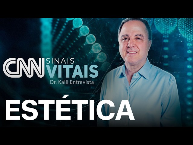 AO VIVO: CNN SINAIS VITAIS - DR. KALIL ENTREVISTA: ESTÉTICA | 30/02/2026