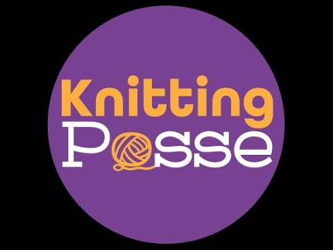 Knitting Posse Episode 18
