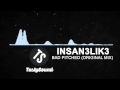 Insan3Lik3 - Bad Pitched (Original Mix) [Free ...