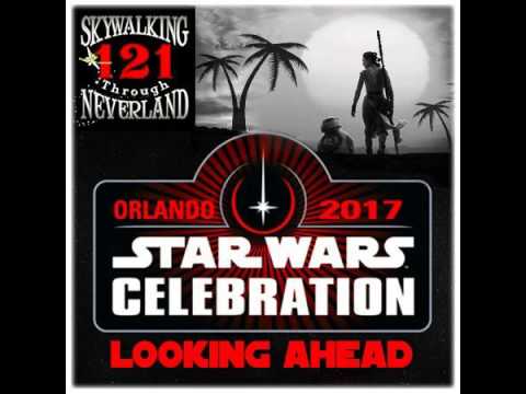 121: Star Wars Celebration Orlando - Looking Ahead