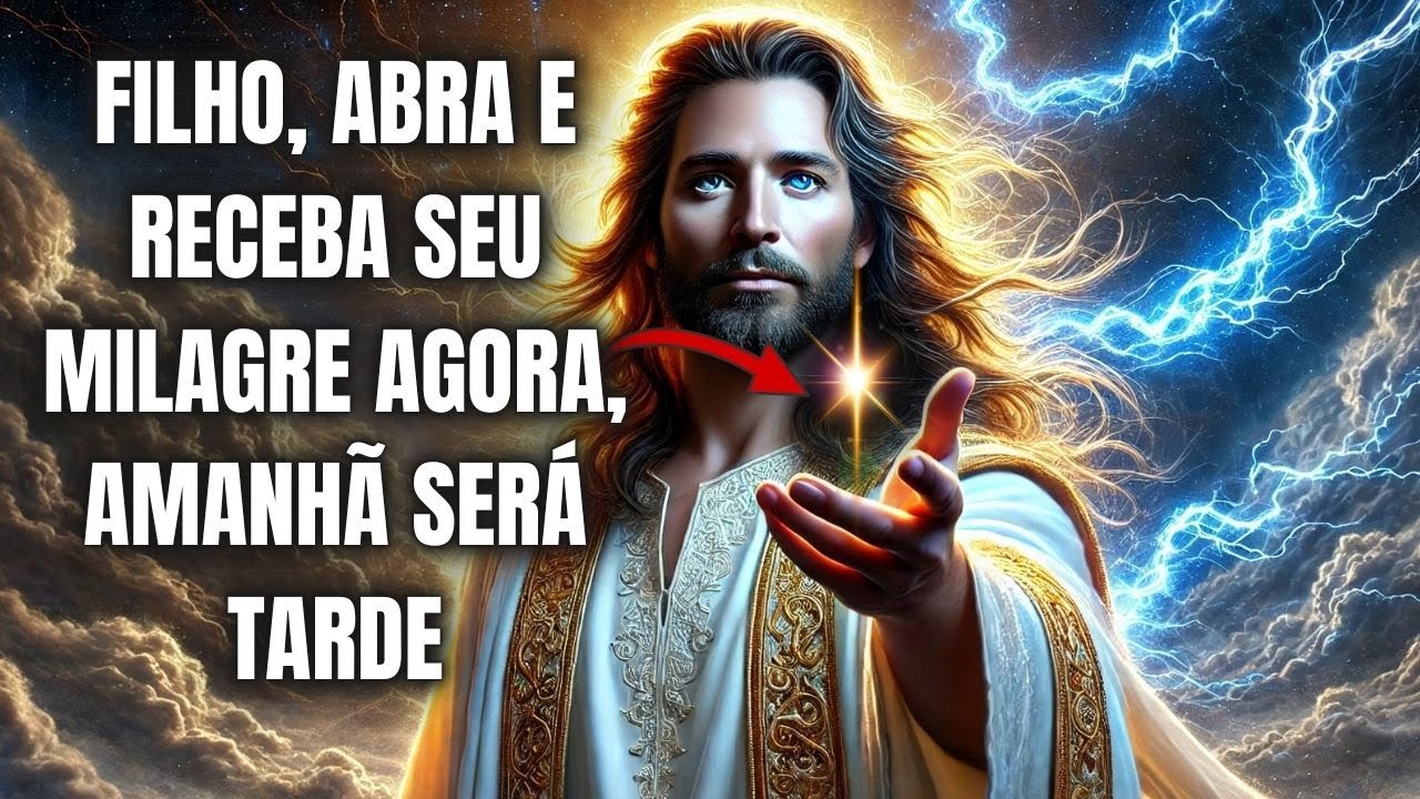 FILHO, EU DISSE QUE seu MILAGRE  CHEGARIA PARA VOCÊ, ABRA JÁ!