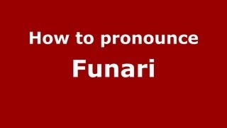 How to pronounce Funari