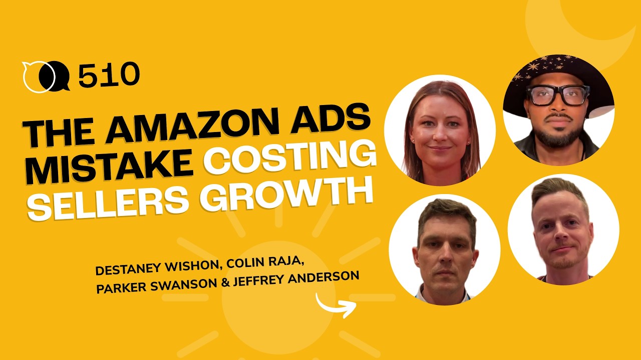 #510 - The Amazon Ads Mistake Costing Sellers Growth