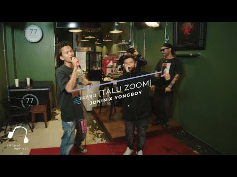 JONIN x YONGBOY x GUY JAMES - ทะลุซุ้ม (TALU ZOOM) - JONIN x YONGBOY [LIVE SESSION 77 CAFE]