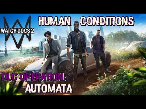 Watch Dogs 2 ★ Human Conditions DLC - Operation: Automata [Walkthrough]
