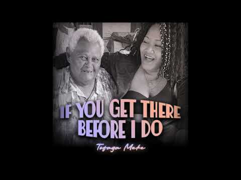 Tofaga Meke - If You Get There Before I Do (Audio)