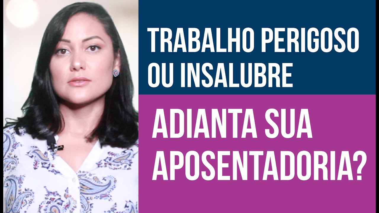Adiante a aposentadoria com a insalubridade ou periculosidade